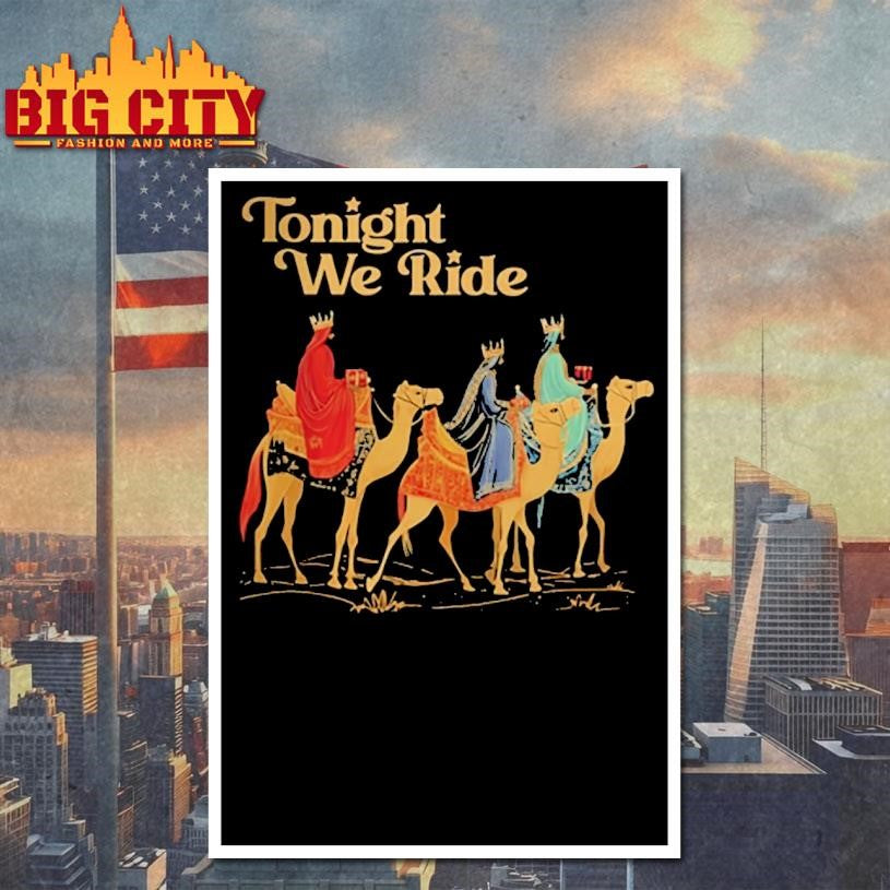 Three Wise Men Tonight We Ride Christmas Shirt