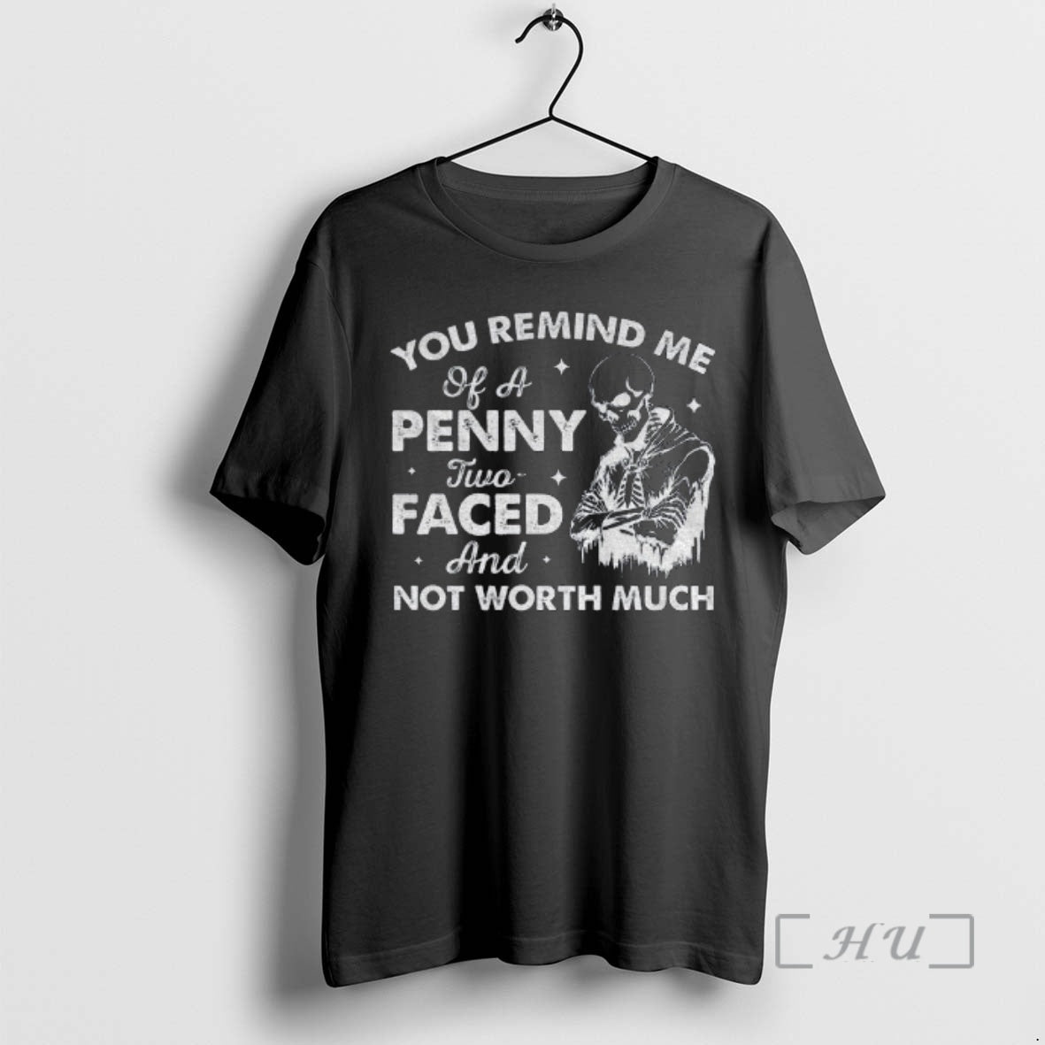 Trending Skeleton You Remind Me Penny Two Faced Not Worth Much T-Shirts, Hoodie, Sweatshirt