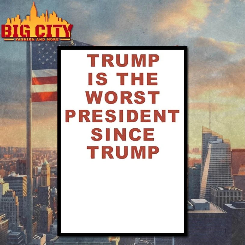 Trump Is The Worst President Since Trump Shirt