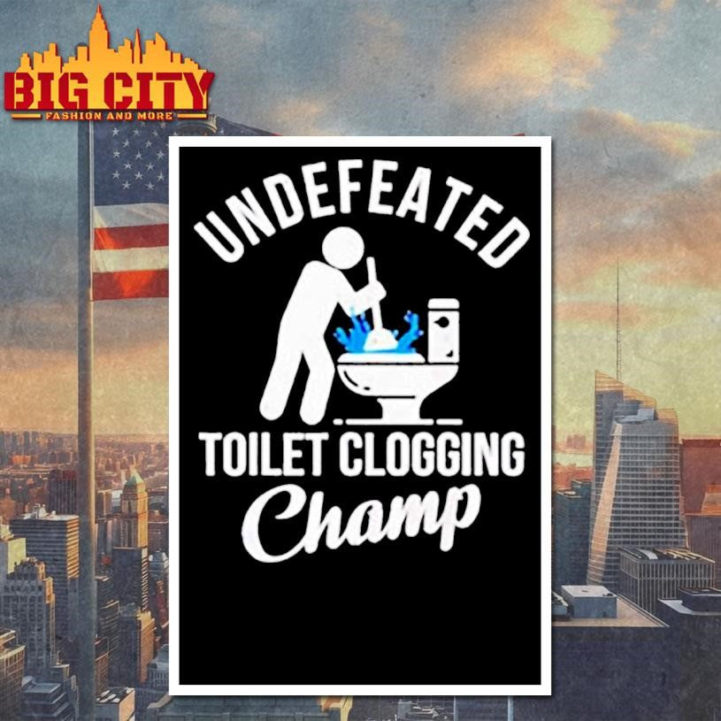 Undefeated Toilet Clogging Champ graphic shirt
