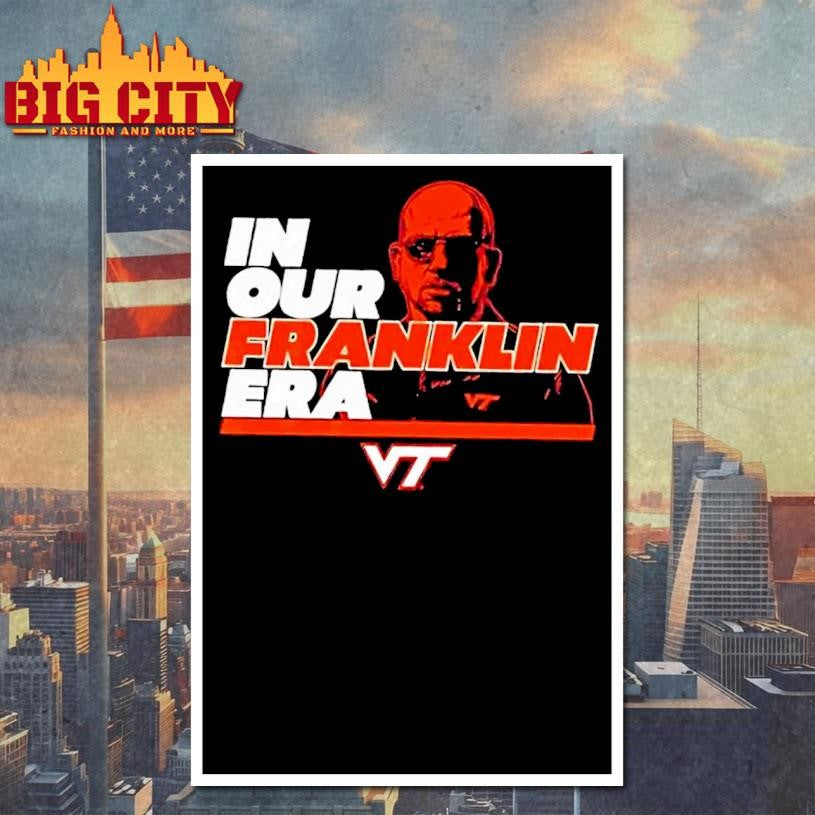 Virginia Tech Hokies In Our James Franklin Era Shirt