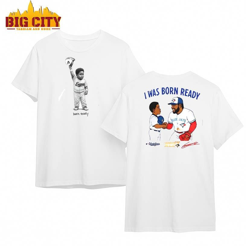 Vladimir Guerrero Jr I Was Born Ready Two Sided Shirt
