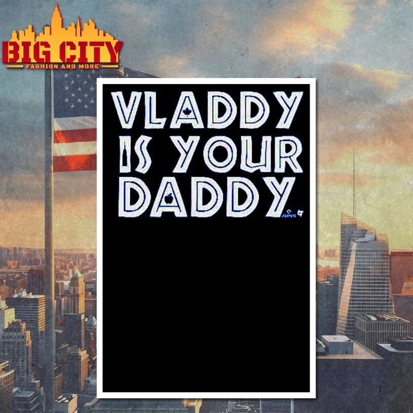 Vladimir Guerrero Jr Vladdy Is Your Daddy Toronto Blue Jays shirt