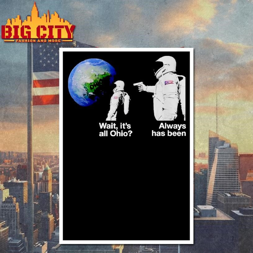 Wait, It’s All Ohio Always Has Been Astronaut Meme Shirt