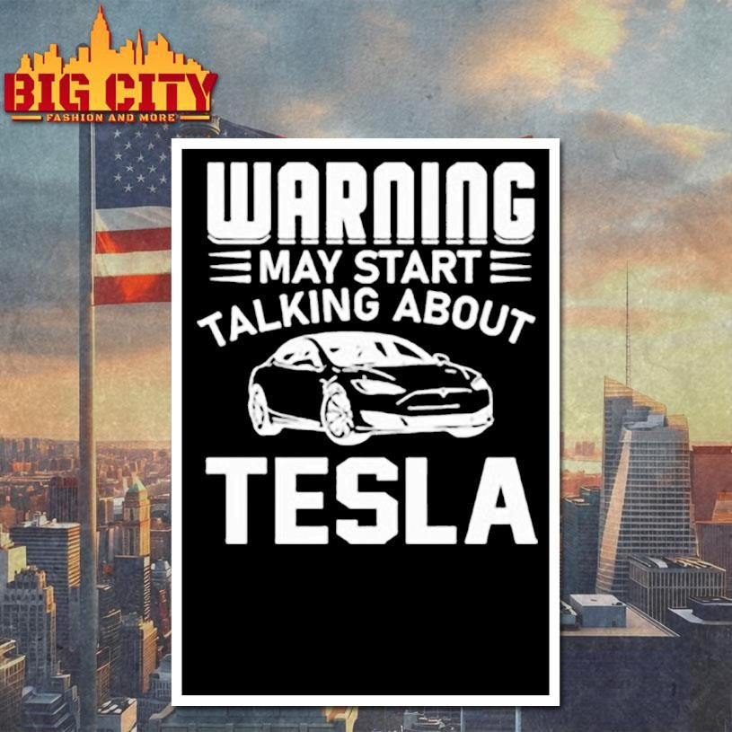 Warning May Start Talking About Tesla Shirt