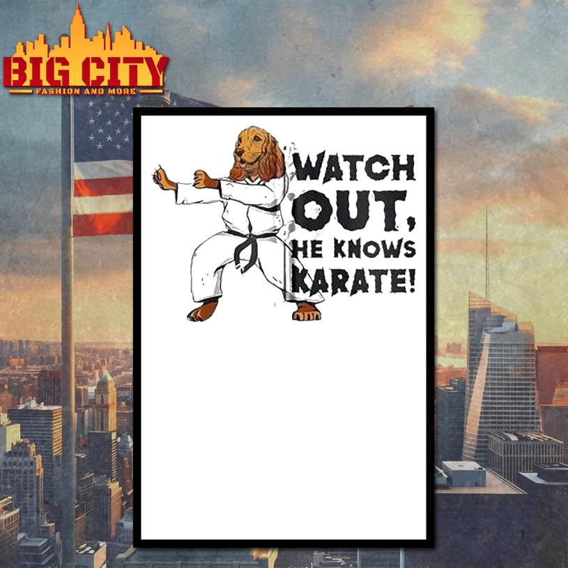 Watch Out, He Knows Karate Shirt