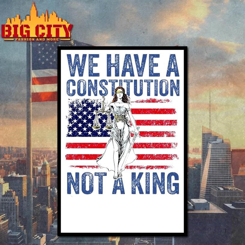 We Have A Constitution Not A King 2025 New Shirt