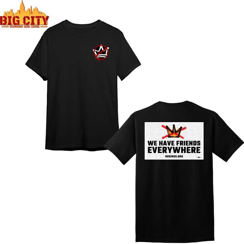 We Have Friends Everywhere No Kings In America 2025 New 2 Sided Shirt