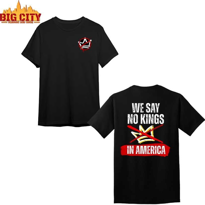 We Say No Kings In America 2025 New Two Sided Shirt