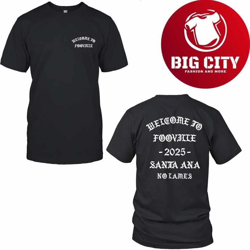 Welcome To Fooville Santa Ana 2025 Shirt