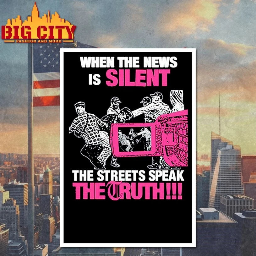 When The News Is Silent The Streets Speak The Truth shirt