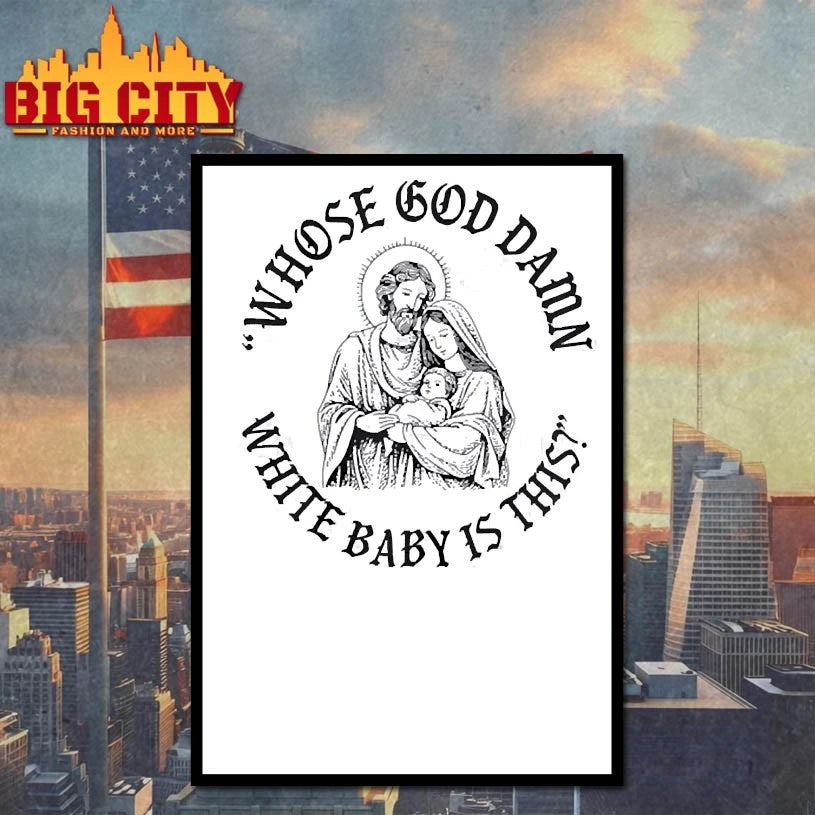 Whose God Damn White Baby Is This Shirt