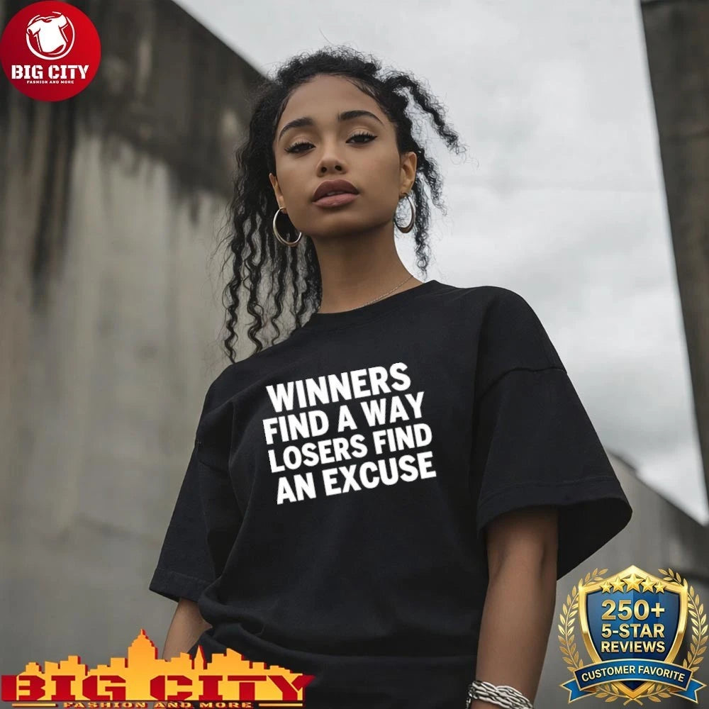 Winners Find A Way Losers Find An Excuse Shirt
