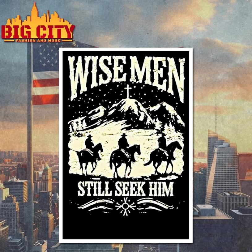 Wise Men Still Seek Him shirt