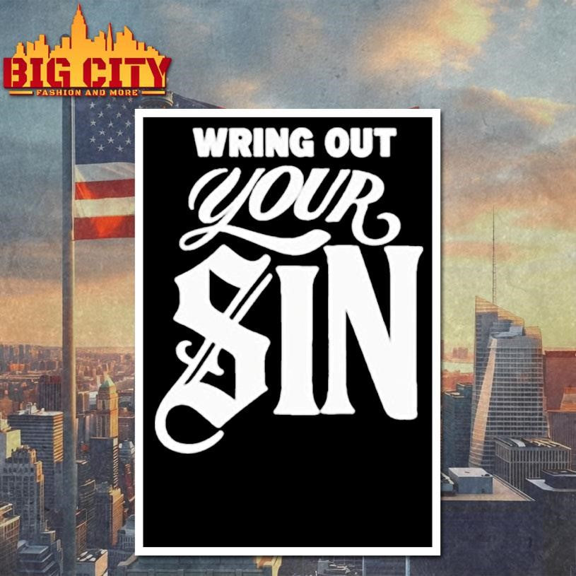 Wring Out Your Sin T-shirt