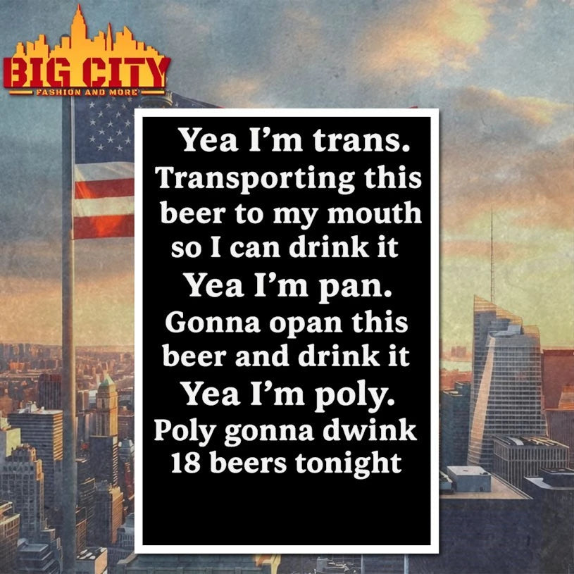 Yeah I’m Trans. Transporting This Beer To My Mouth Shirt