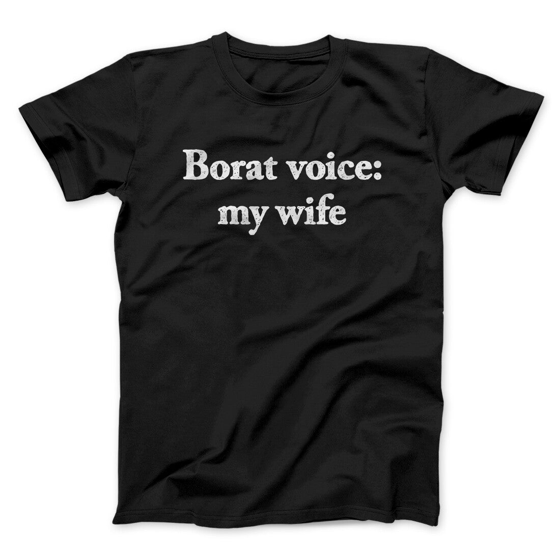 Borat Voice My Wife Men/Unisex T-Shirt