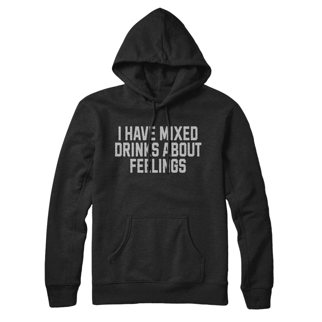 I Have Mixed Drinks About Feelings Hoodie