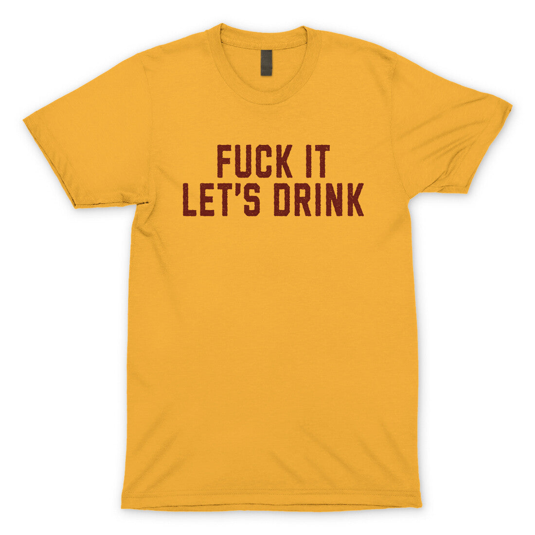 Fuck It Lets Drink T-Shirt