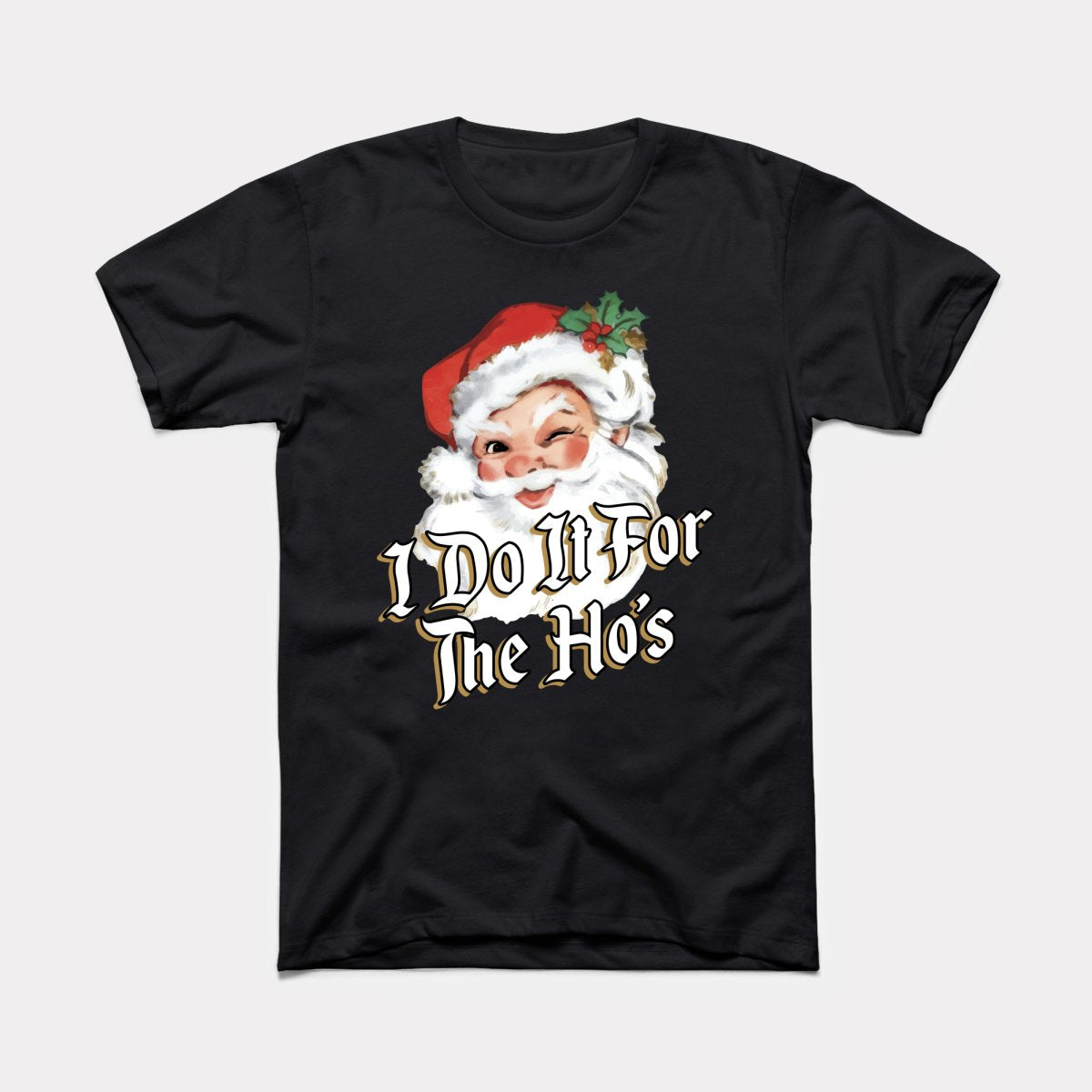 I Do It For The Ho's Adult Unisex Tee