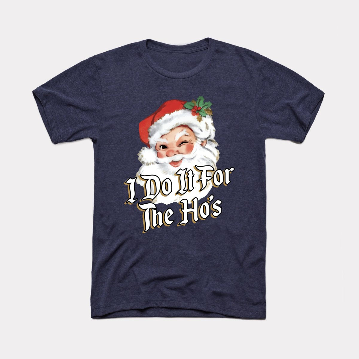 I Do It For The Ho's Adult Unisex Tee