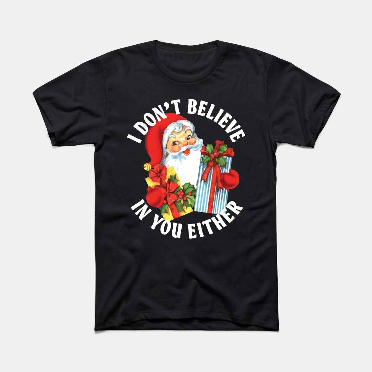 I Don't Believe In You Either Adult Unisex Tee