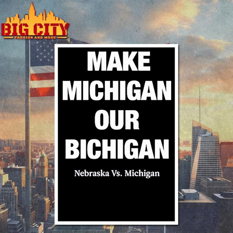 make michigan our bichigan shirt