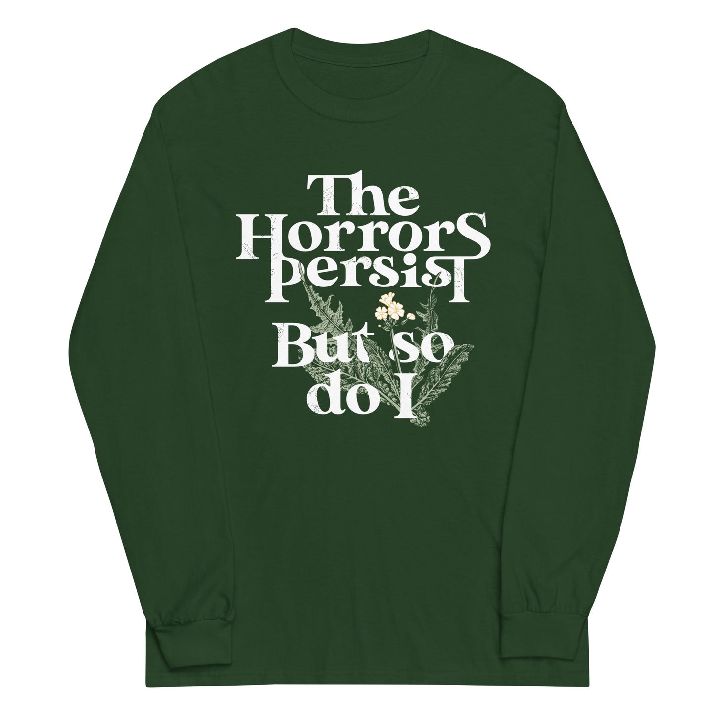 The Horrors Persist But So Do I Unisex Long Sleeve Tee