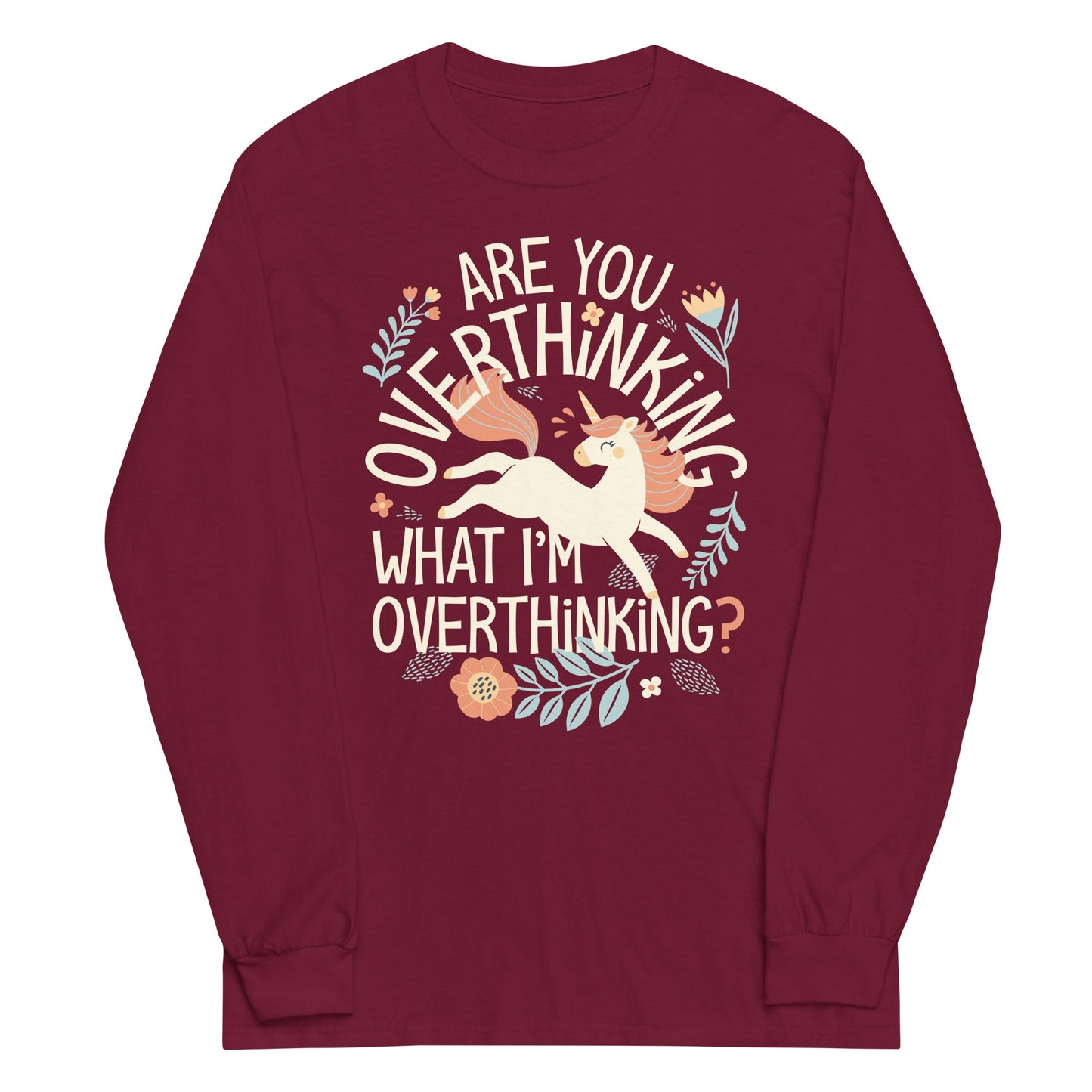 Are You Overthinking What I'm Overthinking? Unisex Long Sleeve Tee