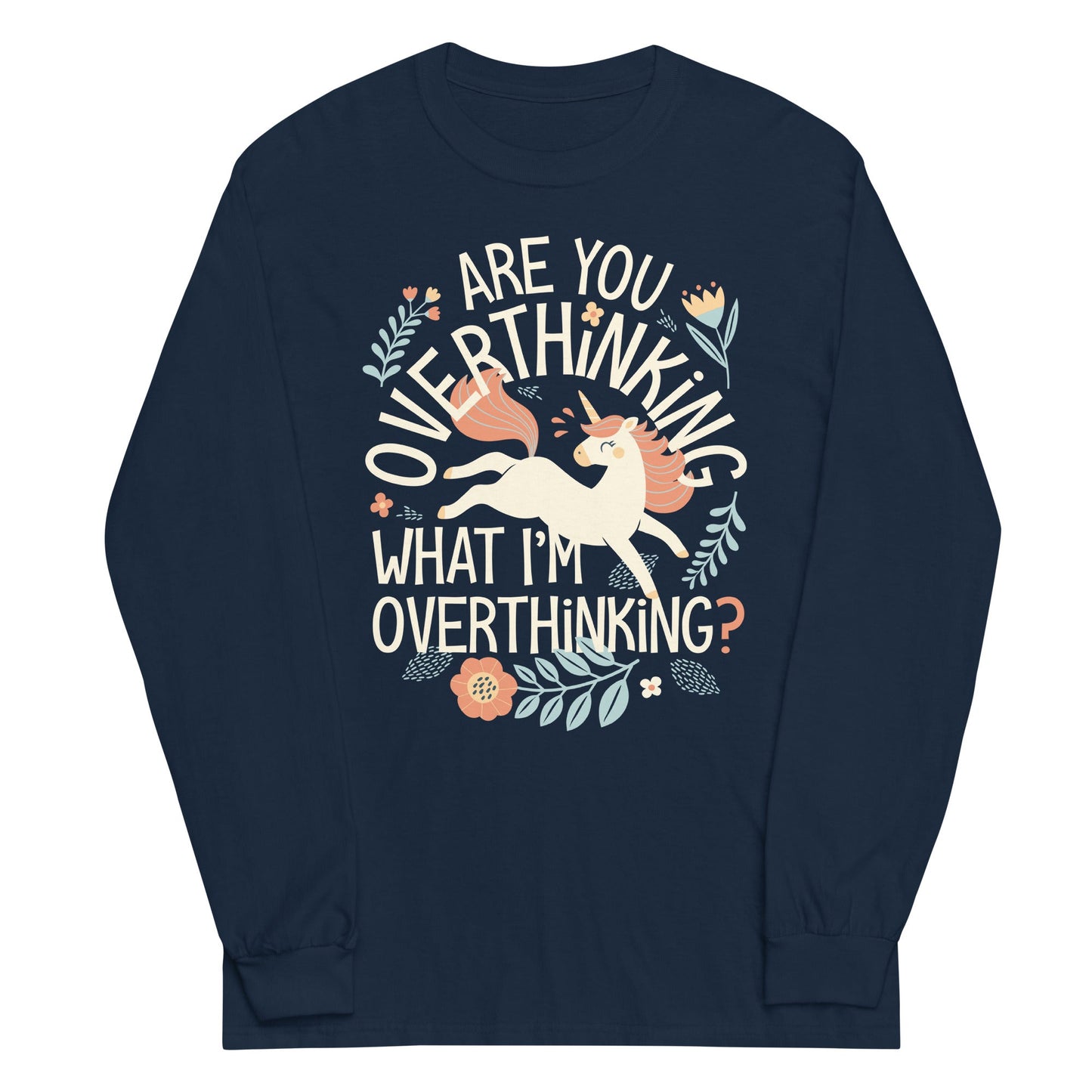 Are You Overthinking What I'm Overthinking? Unisex Long Sleeve Tee