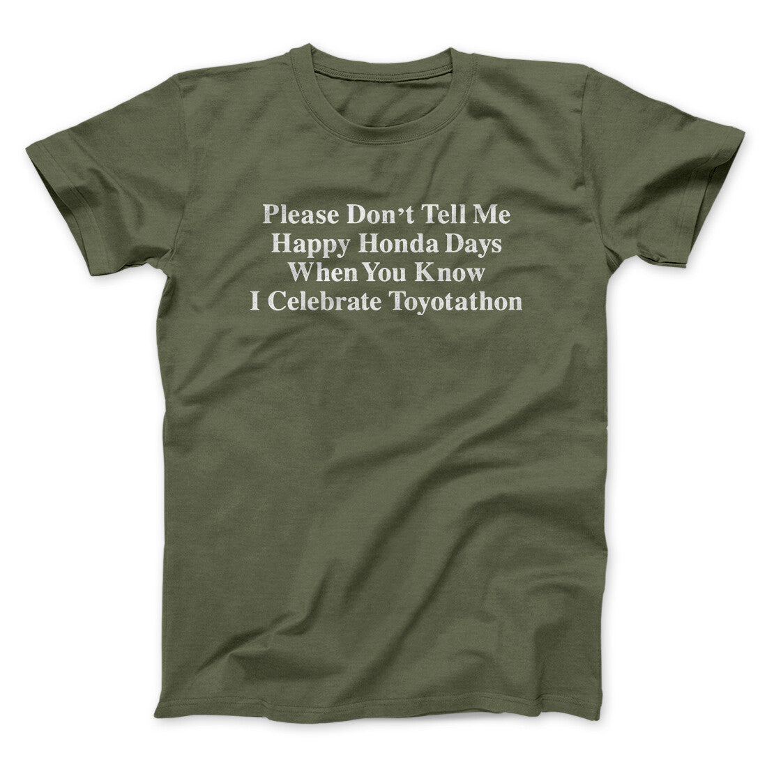 Don’t Tell Me Happy Honda Days I Celebrate Toyotathon Men/Unisex T-Shirt