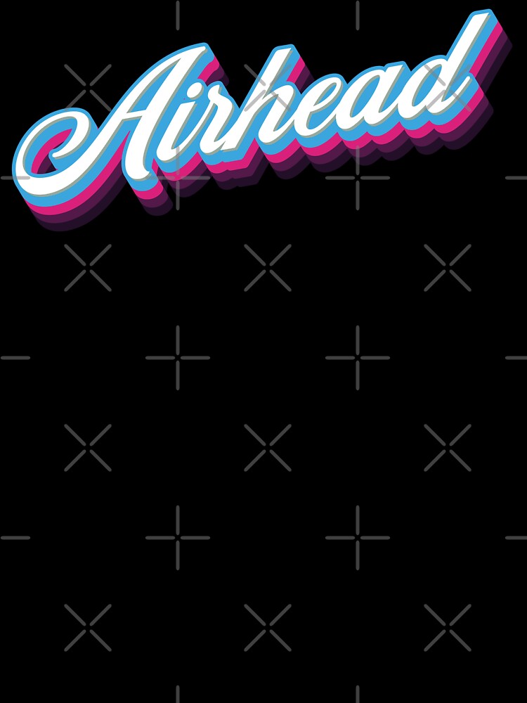 Airhead - 80s Sarcastic Quote by Whimsical Thinker