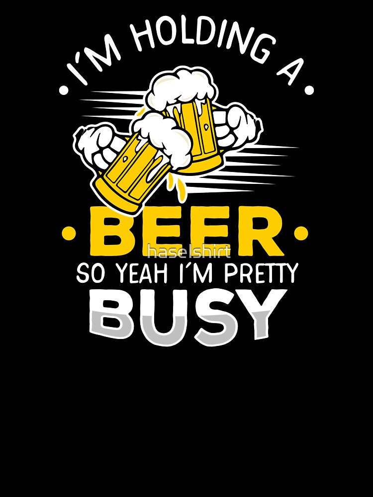 Beer Lover Master I'm Holding A Beer Busy Gift Idea by haselshirt