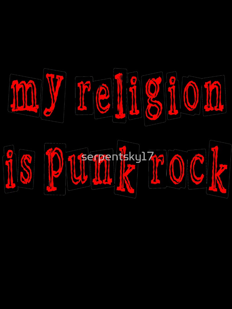 My Religion is Punk Rock by SerpentSkyArts