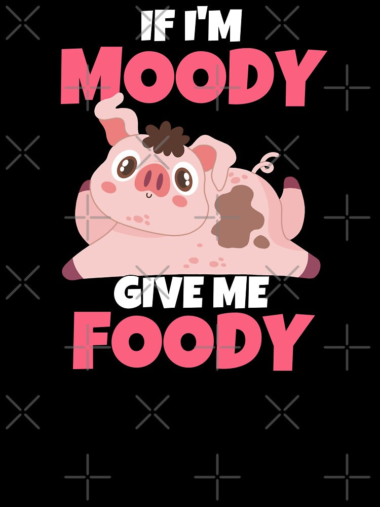 If I'm Moody Give Me Foody Funny Pig by ricricswert