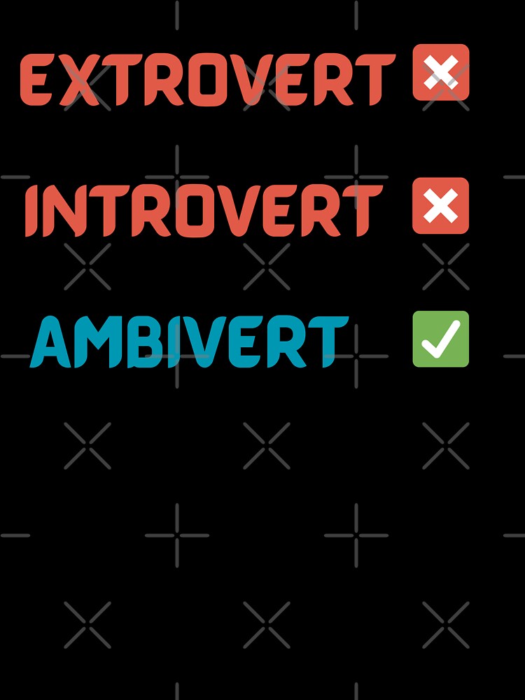 Extrovert, Introvert, Ambivert by 2Cheesy4U