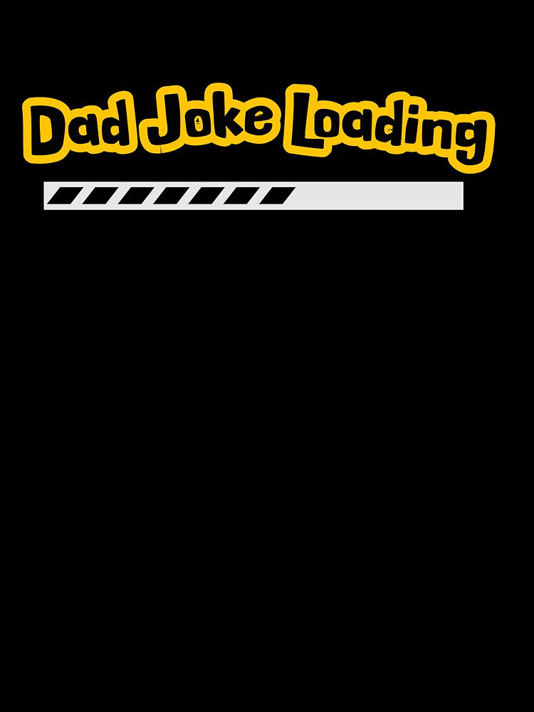 Dad Joke Loading Funny T-Shirt by BlueGoldArt