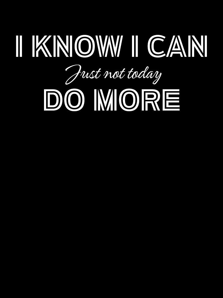 I Know I Can Do More, Sarcasm That Speaks For You Boss by JokeAndStyle