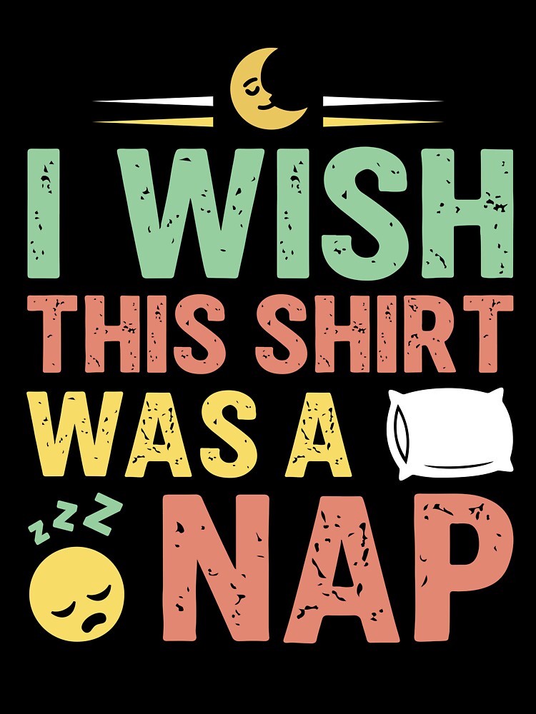 I Wish This Shirt Was a Nap - Sarcastic Quote Design by Merrko-Atelier