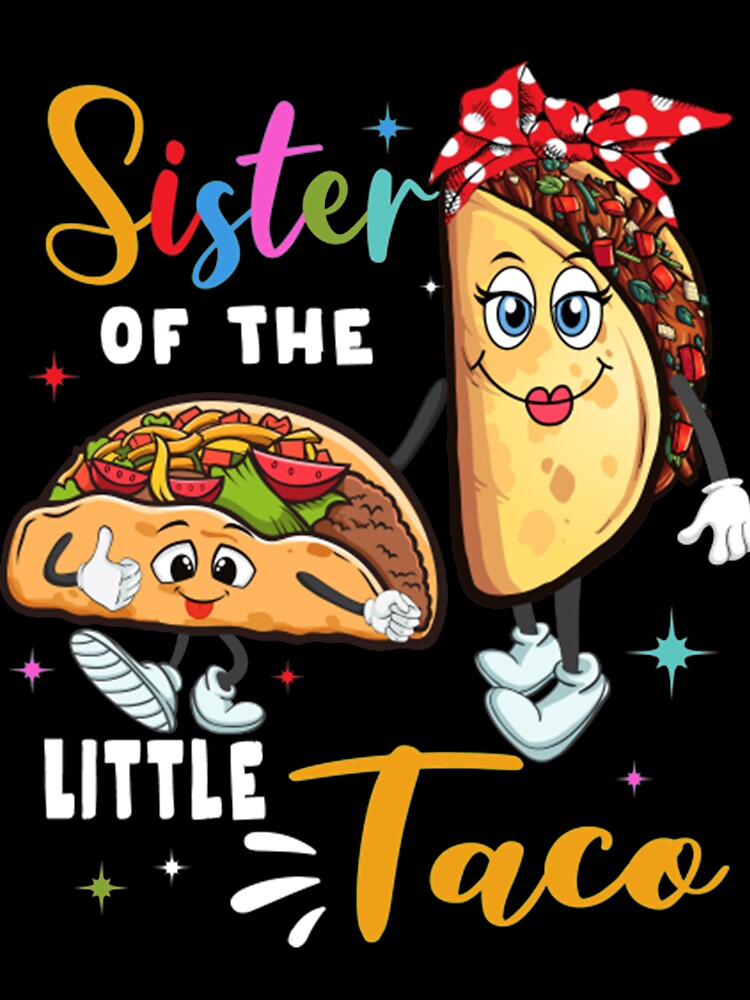 Funny Taco Sister by BiancaMoss51