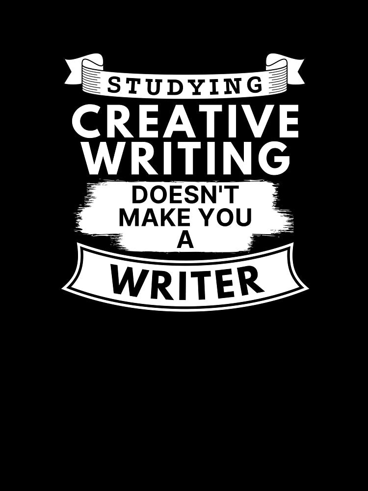 Studying Creative Writing Doesn't Make You a Writer by TakeOnWisdom