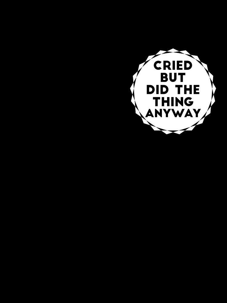 Cried but Did The Thing Anyway joke by RedYolk