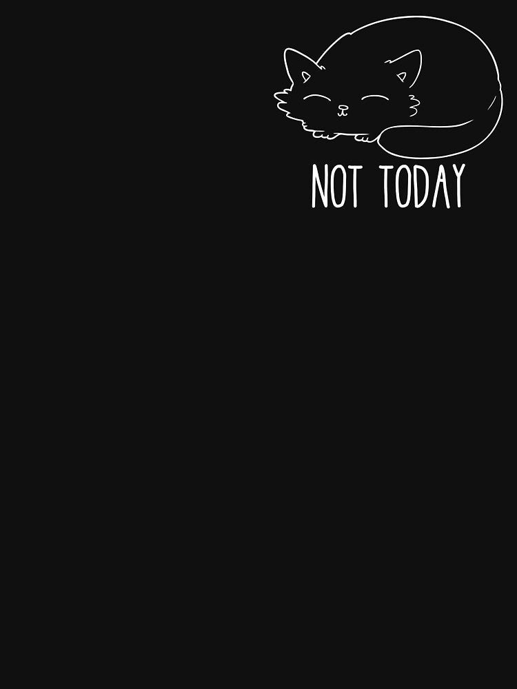 Copy of Not today lazy sleeping cat small print by Vipstride Services