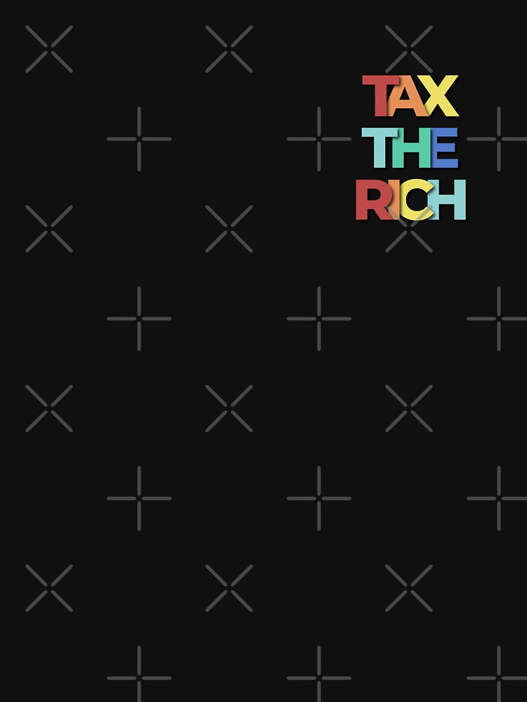 Tax The Rich Saying by yeknow