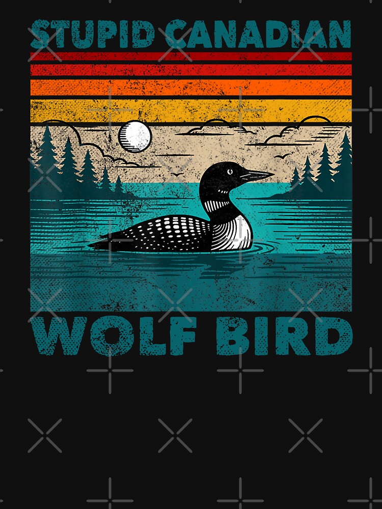 Funny Stupid Canadian Wolf Bird Loon Hockey Wildlife Design by srowdy