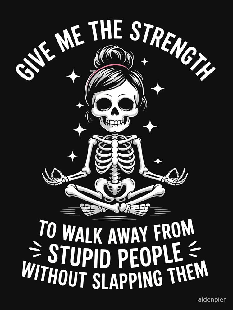 Funny Skeleton Sayings Stupid People Joke Sarcastic by aidenpier