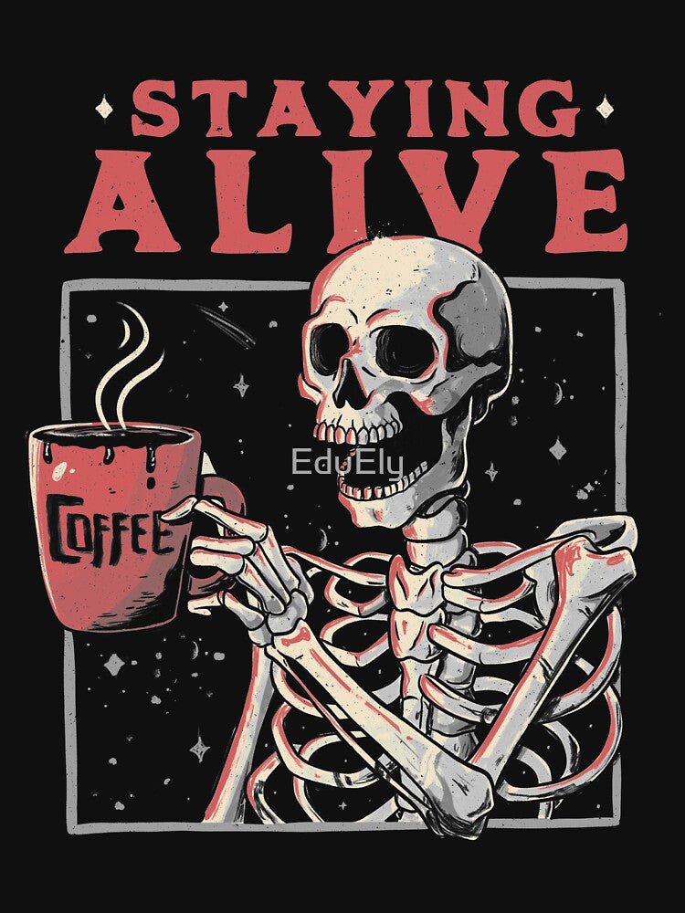 Staying Alive - Coffee Skull Funny Gift by EduEly