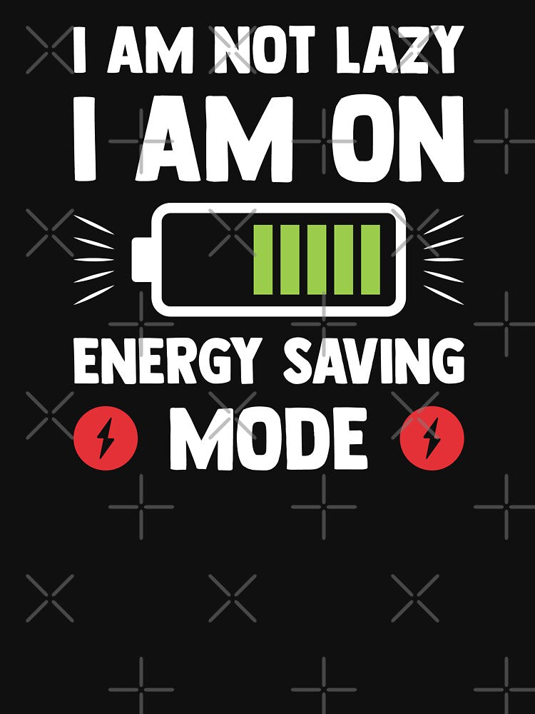 I am not lazy I am on energy saving mode by Kiddygifts