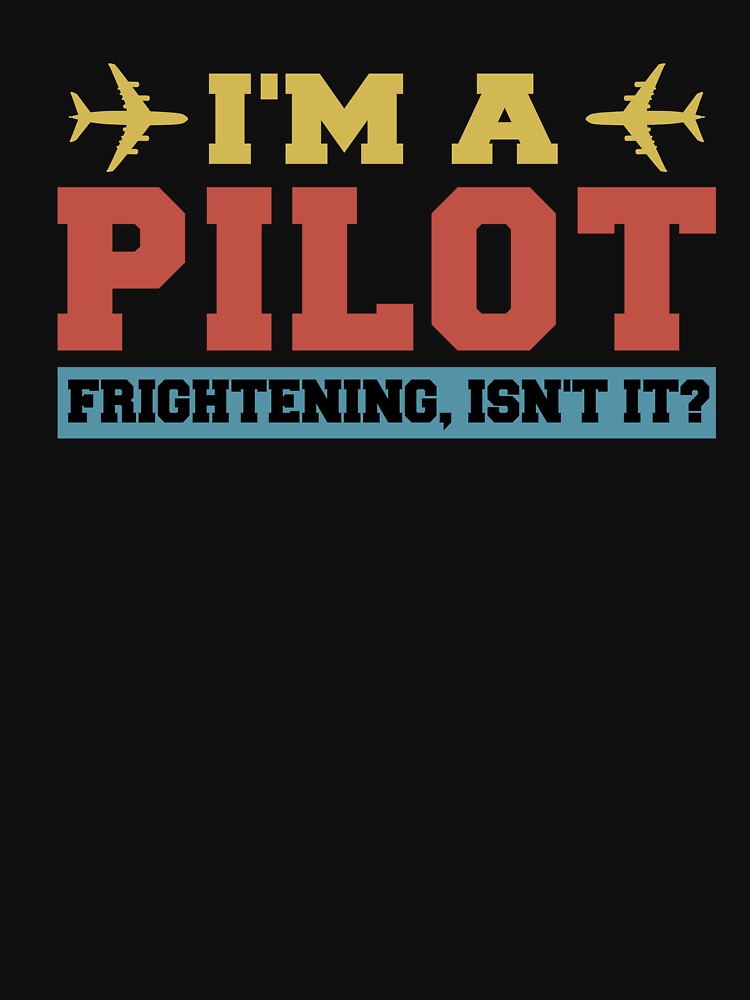 I'm A Pilot Frightening Isn't It Funny Pilot by SakuraPxl