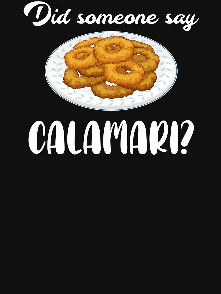 Funny Did Someone Say Calamari Fried Squid print by jakehughes2015
